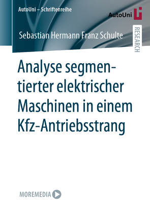 Analyse segmentierter elektrischer Maschinen in einem Kfz-Antriebsstrang von Schulte,  Sebastian Hermann Franz