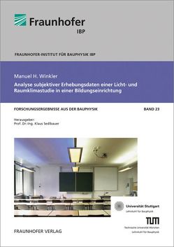 Analyse subjektiver Erhebungsdaten einer Licht- und Raumklimastudie in einer Bildungseinrichtung. von Sedlbauer,  Klaus, Winkler,  Manuel H.