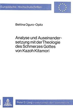Analyse und Auseinandersetzung mit der Theologie des Schmerzes Gottes von Kazoh Kitamori von Oguro-Opitz,  Bettina
