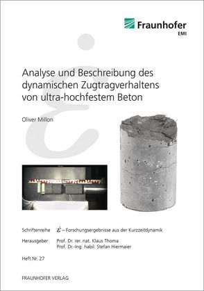 Analyse und Beschreibung des dynamischen Zugtragverhaltens von ultra-hochfestem Beton. von Hiermaier,  Stefan, Millon,  Oliver, Thoma,  Klaus