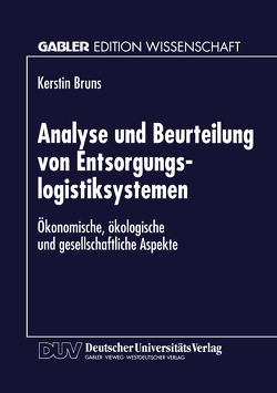 Analyse und Beurteilung von Entsorgungslogistiksystemen von Bruns,  Kerstin