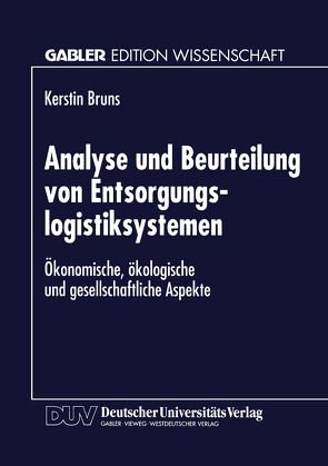 Analyse und Beurteilung von Entsorgungslogistiksystemen von Bruns,  Kerstin