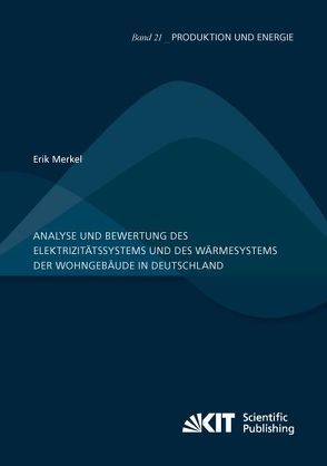 Analyse und Bewertung des Elektrizitätssystems und des Wärmesystems der Wohngebäude in Deutschland von Merkel,  Erik