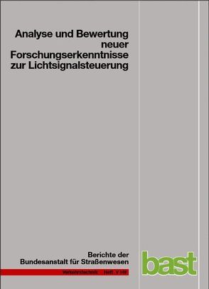 Analyse und Bewertung neuer Forschungserkenntnisse zur Lichtsignalsteuerung von Boltze,  M., Friedrich,  B, Jentsch,  H., Kittler,  W, Lehnhoff,  N, Reusswig,  A