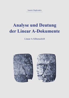 Analyse und Deutung der Linear A-Dokumente von Magkonakis,  Ioannis