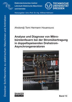 Analyse und Diagnose von Mikrobürstenfeuern bei der Stromübertragung in doppeltspeisenden Drehstrom-Asynchrongeneratoren von Houenouvo,  Ahotondji Tomi Hermann
