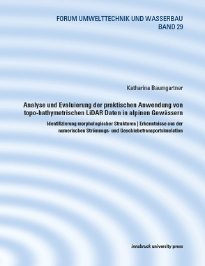 Analyse und Evaluierung der praktischen Anwendung von topo-bathymetrischen LiDAR Daten in alpinen Gewässern von Baumgärtner,  Katharina