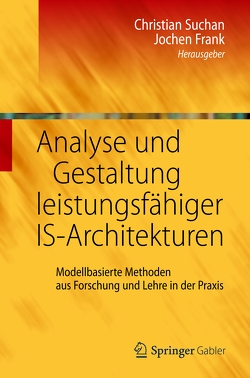 Analyse und Gestaltung leistungsfähiger IS-Architekturen von Frank,  Jochen, Suchan,  Christian