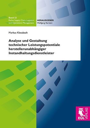 Analyse und Gestaltung technischer Leistungspotentiale herstellerunabhängiger Instandhaltungsdienstleister von Klotzbach,  Markus