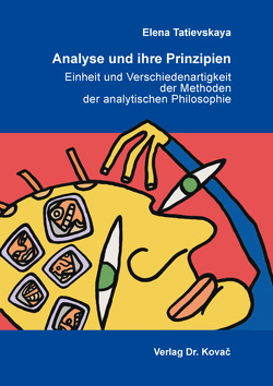 Analyse und ihre Prinzipien: Einheit und Verschiedenartigkeit der Methoden der analytischen Philosophie von Tatievskaya,  Elena