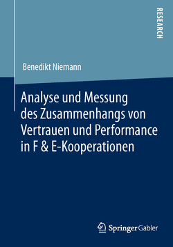 Analyse und Messung des Zusammenhangs von Vertrauen und Performance in F & E-Kooperationen von Niemann,  Benedikt