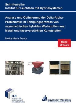 Analyse und Optimierung der Delta-Alpha-Problematik im Fertigungsprozess von asymmetrischen hybriden Werkstoffen aus Metall und faserverstärkten Kunststoffen von Frantz,  Meike Marie