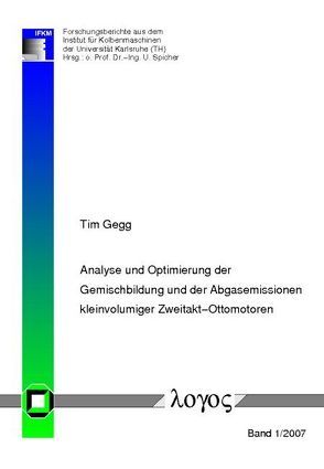 Analyse und Optimierung der Gemischbildung und der Abgasemissionen kleinvolumiger Zweitakt-Ottomotoren von Gegg,  Tim