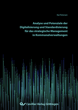 Analyse und Potenziale der Digitalisierung und Standardisierung für das strategische Management in Kommunalverwaltungen von Petersen,  Kai