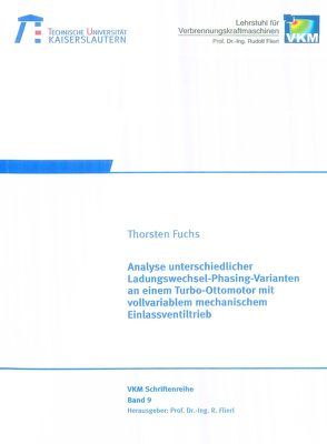 Analyse unterschiedlicher Ladungswechsel-Phasing-Varianten an einem Turbo-Ottomotor mit vollvariablem mechanischrm Einlassventiltrieb von Fuchs,  Thorsten