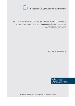 Analyse von biogenem und anthropogenem Isopren und seiner Bedeutung als Ozonvorläufersubstanz in der Stadtatmosphäre von Kuttler,  Wilhelm, Wagner,  Patrick
