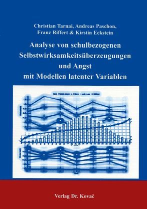 Analyse von schulbezogenen Selbstwirksamkeitsüberzeugungen und Angst mit Modellen latenter Variablen von Eckstein,  Kirstin, Paschon,  Andreas, Riffert,  Franz, Tarnai,  Christian