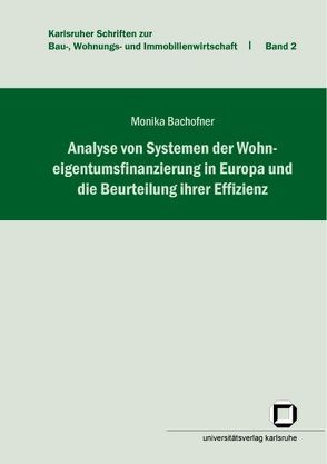 Analyse von Systemen der Wohneigentumsfinanzierung in Europa und die Beurteilung ihrer Effizienz von Bachofner,  Monika