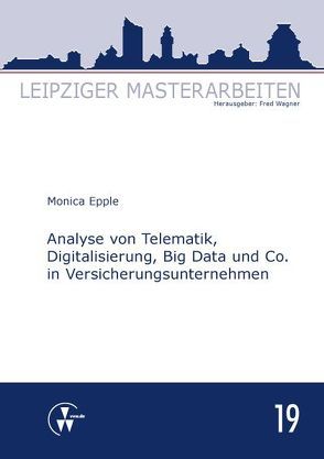 Analyse von Telematik, Digitalisierung, Big Data und Co. in Versicherungsunternehmen von Monica,  Epple