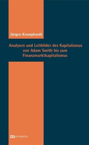 Analysen und Leitbilder des Kapitalismus von Adam Smith bis zum Finanzkapitalismus von Kromphardt,  Jürgen