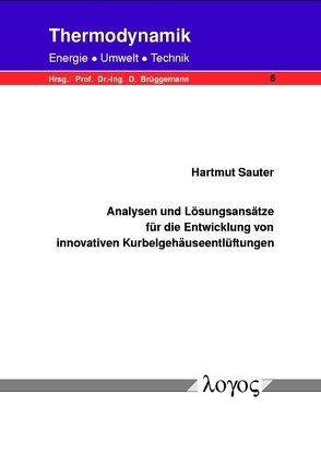 Analysen und Lösungsansätze für die Entwicklung von innovativen Kurbelgehäuseentlüftungen von Sauter,  Hartmut