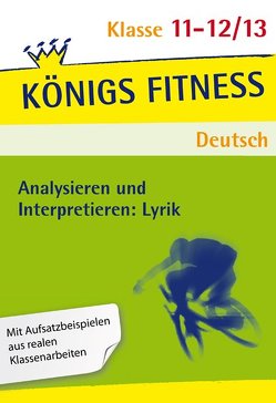 Analysieren und Interpretieren: Lyrik. Vorbereitung, Interpretation, Schluss, Kontext: Dichter und Epoche, Metrum – Reim – Stilfiguren, Interpretationsklausur, Gedichtvergleich. Oberstufe – Abitur. von Schenck,  Klaus