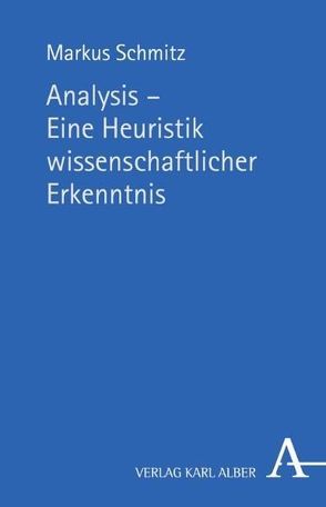 Analysis – Eine Heuristik wissenschaftlicher Erkenntnis von Bernard,  Wolfgang, Kammler,  Steffen, Schmitz,  Markus