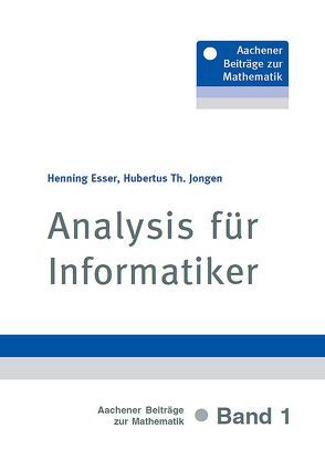 Analysis für Informatiker von Esser,  Henning, Jongen,  Hubertus Th