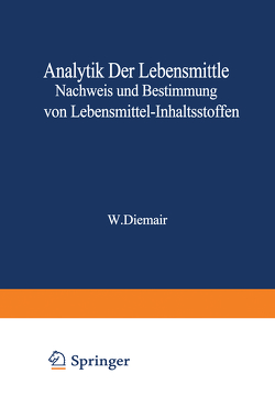 Analytik der Lebensmittel Nachweis und Bestimmung von Lebensmittel-Inhaltsstoffen von Acker,  Ludwig, Bressau,  Gerhard, Brubacher,  Georg Benedikt, Bürger,  Karl Maximilian, Diemair,  Stefan, Diemair,  Willibald, Doerffel,  Klaus, Franck,  Rudi, Gudjons,  Hansfriedel, Joppien,  Paul, Kotter,  Ludwig, Kröller,  Ernst, Libert,  Hermvn, Mühlschlegel,  Helmut, Niedermaier,  Titus, Pfeilsticker,  Konrad, Pfleiderer,  Gerhard, Postel,  Wilhelm, Probst,  Hanspeter P., Rödder,  W., Schaefer,  Werner, Schmid,  Leopold, Schneider,  Erich, Seher,  Artur, Sommer,  Hans, Thaler,  Helmut, Vuilleumier,  Jean Paul, Woidich,  Herbert