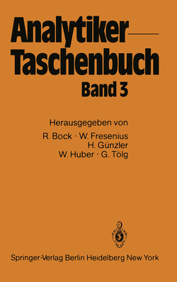 Analytiker-Taschenbuch von Bock,  Rudolf, Fresenius,  Wilhelm, Günzler,  Helmut, Huber,  Walter, Tölg,  Günter