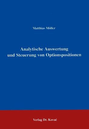 Analytische Auswertung und Steuerung von Optionspositionen von Möller,  Matthias