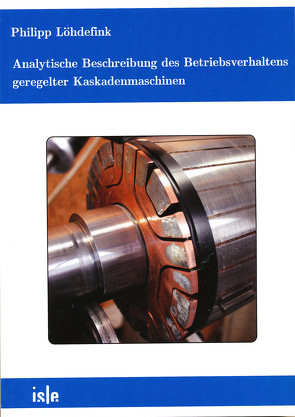Analytische Beschreibung des Betriebsverhaltens geregelter Kaskadenmaschinen von Löhdefink,  Philipp