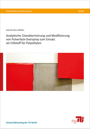 Analytische Charakterisierung und Modifizierung von Pulverlack-Overspray zum Einsatz als Füllstoff für Polyethylen von John-Müller,  Astrid