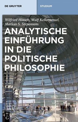 Analytische Einführung in die politische Philosophie von Hinsch,  Wilfried, Kellerwessel,  Wulf, Stepanians,  Markus