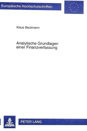 Analytische Grundlagen einer Finanzverfassung von Beckmann,  Klaus