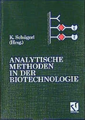 Analytische Methoden in der Biotechnologie von Schuegerl,  Karl