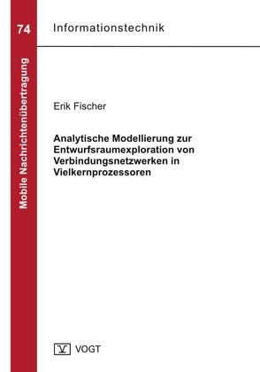 Analytische Modellierung zur Entwurfsraumexploration von Verbindungsnetzwerken in Vielkernprozessoren von Fischer,  Erik