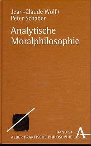 Analytische Moralphilosophie von Schaber,  Peter, Wolf,  Jean C
