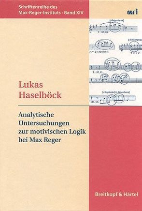 Analytische Untersuchungen zur motivischen Logik bei Max Reger von Haselböck,  Lukas