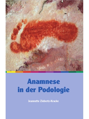 Anamnese in der Podologie von Ziebertz-Kracke,  Jeannette