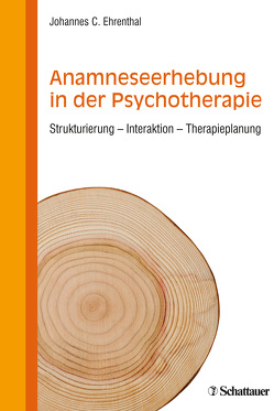 Anamneseerhebung in der Psychotherapie von Ehrenthal,  Johannes C.
