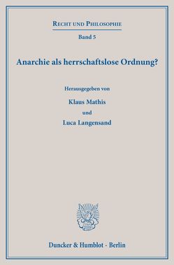 Anarchie als herrschaftslose Ordnung? von Langensand,  Luca, Mathis,  Klaus