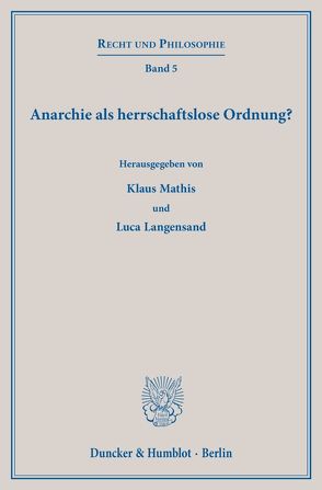 Anarchie als herrschaftslose Ordnung? von Langensand,  Luca, Mathis,  Klaus