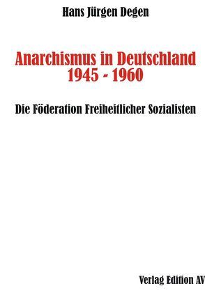 Anarchismus in Deutschland 1945 – 1960 von Degen,  Hans Jürgen