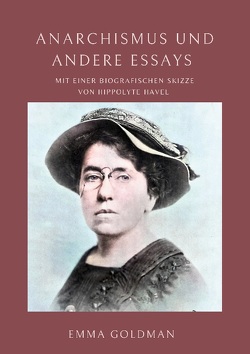 Anarchismus und andere Essays von Goldman,  Emma