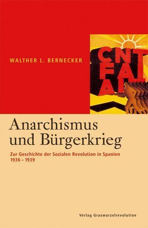 Anarchismus und Bürgerkrieg von Bernecker,  Walther L.