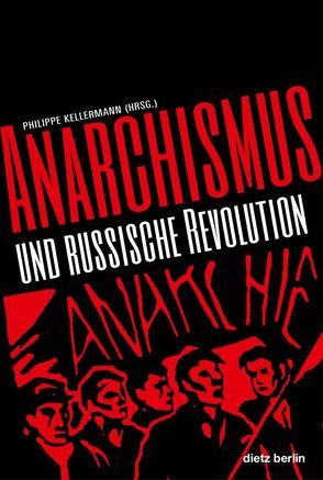 Anarchismus und Russische Revolution von Kellermann,  Philippe