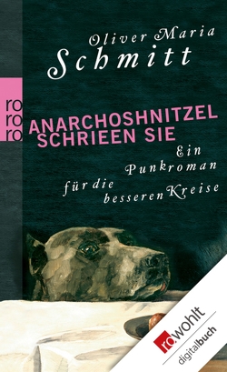 Anarchoshnitzel schrieen sie von Schmitt,  Oliver Maria
