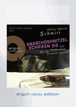 AnarchoShnitzel schrieen sie (DAISY Edition) von Schmitt,  Oliver Maria