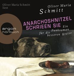 AnarchoShnitzel schrieen sie von Schmitt,  Oliver Maria